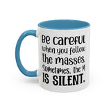 Coffee Mug - 'Be Careful When You Follow the Masses'