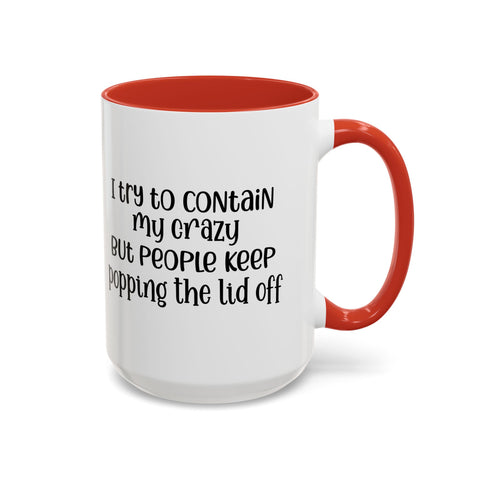 Funny Accent Coffee Mug - "I Try to Contain My Crazy" - Gift for Coffee Lovers