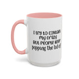 Funny Accent Coffee Mug - "I Try to Contain My Crazy" - Gift for Coffee Lovers