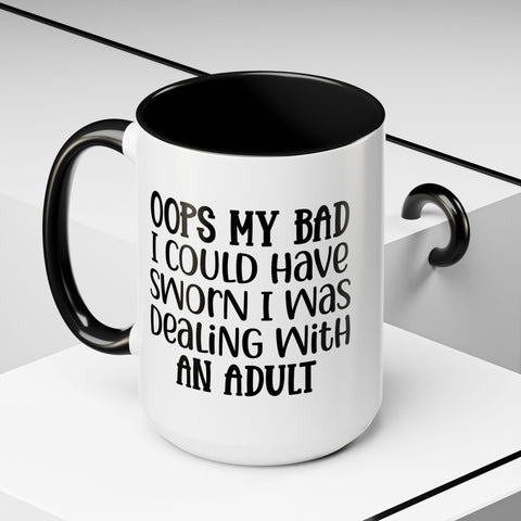 Humorous Accent Coffee Mug - "Oops, My Bad, Dealing with an Adult"