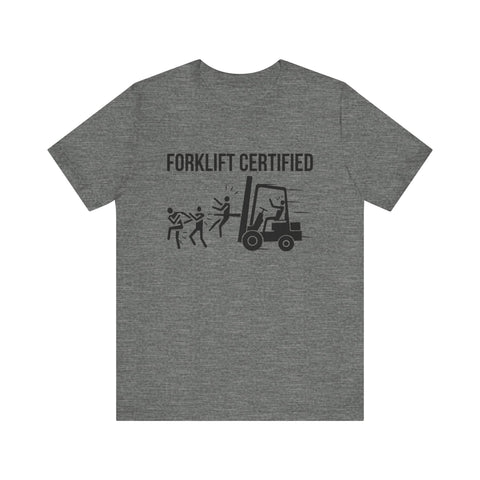 Forklift Certified Unisex Jersey Tee - Fun Work Humor Shirt