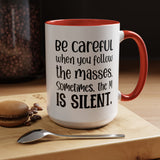 Coffee Mug - 'Be Careful When You Follow the Masses'