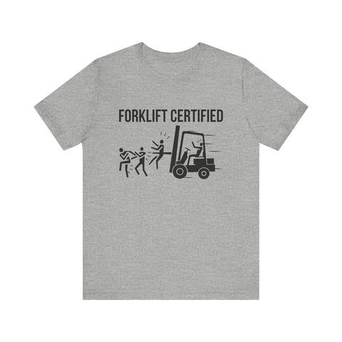 Forklift Certified Unisex Jersey Tee - Fun Work Humor Shirt