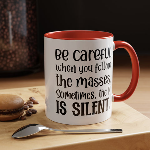 Coffee Mug - 'Be Careful When You Follow the Masses'