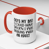 Humorous Accent Coffee Mug - "Oops, My Bad, Dealing with an Adult"