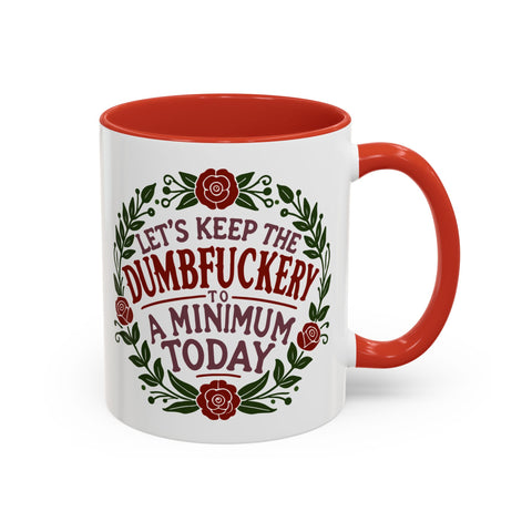 Mug - 'Let's Keep the Dumbfuckery to a Minimum Today' Funny Quote Coffee Cup