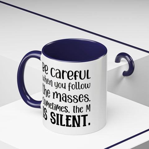 Coffee Mug - 'Be Careful When You Follow the Masses'