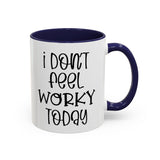 Funny Accent Coffee Mug - 'I Don't Feel Worky Today' - 11oz & 15oz