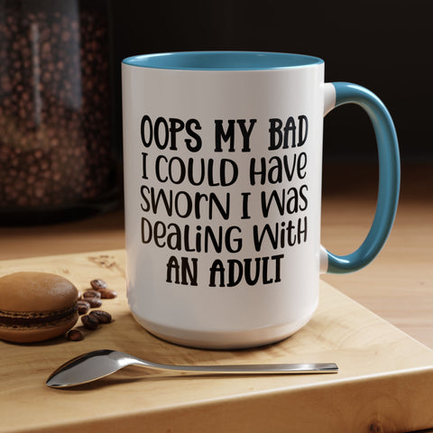 Humorous Accent Coffee Mug - "Oops, My Bad, Dealing with an Adult"