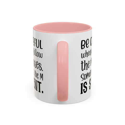 Coffee Mug - 'Be Careful When You Follow the Masses'