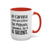 Coffee Mug - 'Be Careful When You Follow the Masses'