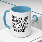 Humorous Accent Coffee Mug - "Oops, My Bad, Dealing with an Adult"