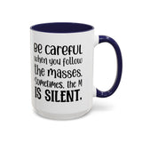 Coffee Mug - 'Be Careful When You Follow the Masses'