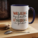 Inspirational Coffee Mug - Romans 5:2-3 Walking by Faith, Standing in Grace