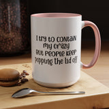 Funny Accent Coffee Mug - "I Try to Contain My Crazy" - Gift for Coffee Lovers