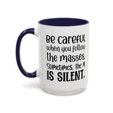 Coffee Mug - 'Be Careful When You Follow the Masses'