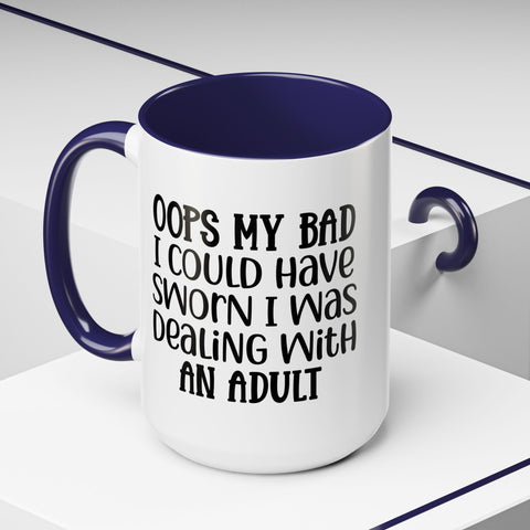 Humorous Accent Coffee Mug - "Oops, My Bad, Dealing with an Adult"