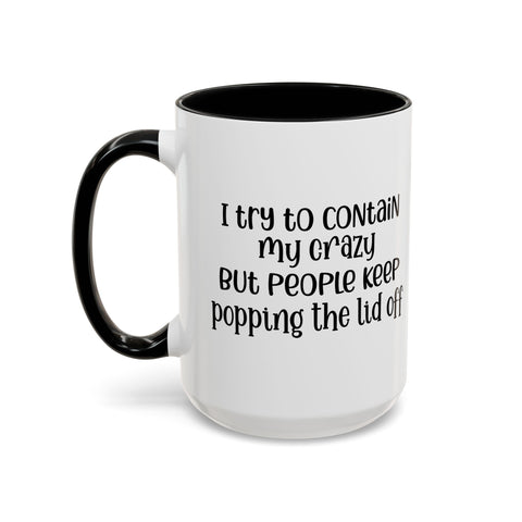 Funny Accent Coffee Mug - "I Try to Contain My Crazy" - Gift for Coffee Lovers