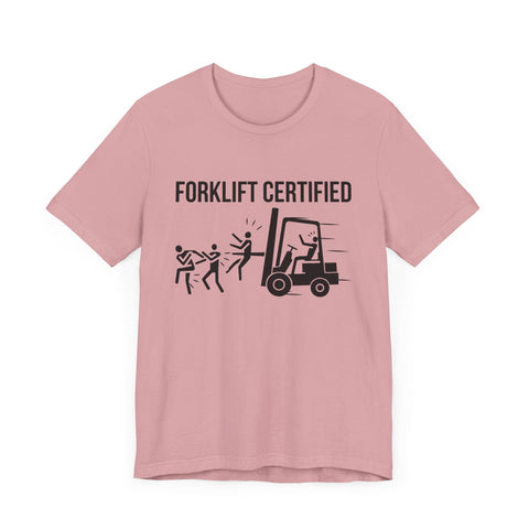 Forklift Certified Unisex Jersey Tee - Fun Work Humor Shirt