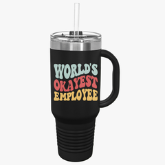 Fun Insulated Travel Mug - World's Okayest Employee - 40oz Coffee Cup