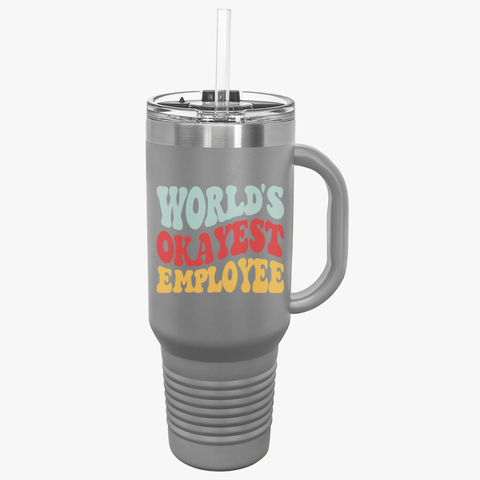 Fun Insulated Travel Mug - World's Okayest Employee - 40oz Coffee Cup